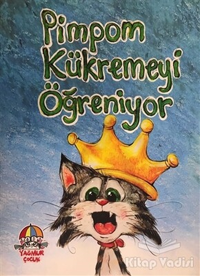 Pimpom Kükremeyi Öğreniyor - Yağmur Çocuk