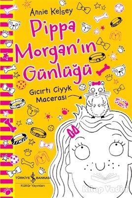 Pippa Morgan’ın Günlüğü - Gıcırtı Ciyyk Macerası - İş Bankası Kültür Yayınları