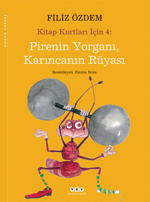 Pirenin Yorganı, Karıncanın Rüyası / Kitap Kurtları İçin 4 - Yapı Kredi Yayınları