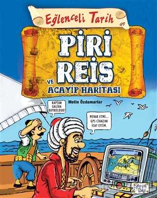 Eğlenceli Bilgi Yayınları - Piri Reis ve Acayip Haritası - Eğlenceli Tarih