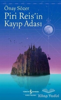 Piri Reis'in Kayıp Adası - İş Bankası Kültür Yayınları