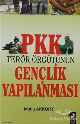 PKK Terör Örgütünün Gençlik Yapılanması - IQ Kültür Sanat Yayıncılık