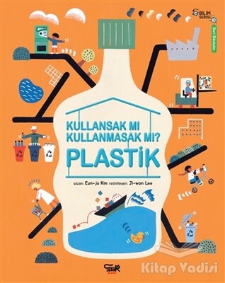 Plastik - Kullansak Mı Kullanmasak Mı? - Tekir Kitap