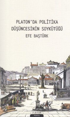 Platon'da Politika Düşüncesinin Soykütüğü - Pinhan Yayıncılık