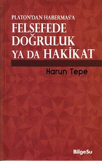 Platon'dan Habermas'a Felsefede Doğruluk ya da Hakikat - 1