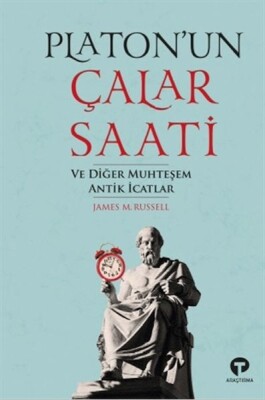 Platon’un Çalar Saati ve Diğer Muhteşem Antik İcat - Turkuvaz Kitap