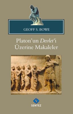 Platon'un Devlet'i Üzerine Makaleler - Sentez Yayınları