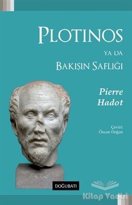 Plotinos ya da Bakışın Saflığı - Doğu Batı Yayınları