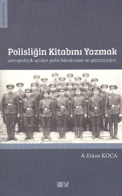 Polisliğin Kitabını Yazmak Antropolojik Açıdan Polis Bürokrasisi ve Görünümleri - 1