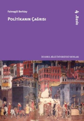 Politikanın Çağrısı - İstanbul Bilgi Üniversitesi Yayınları