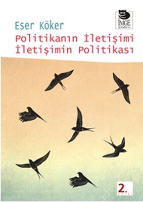 Politikanın İletişimi İletişimin Politikası - İmge Kitabevi Yayınları