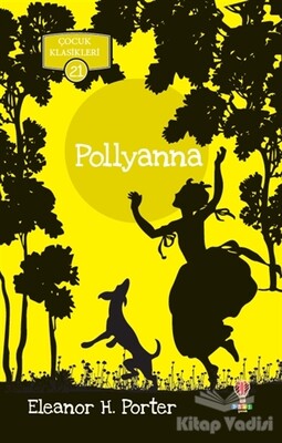 Pollyanna - Çocuk Klasikleri 21 - Dahi Çocuk Yayınları