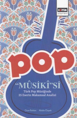 Pop Musiki'si - Türk Pop Müziğinde 25 Eserin Makamsal Analizi - Eğitim Yayınevi