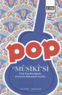 Pop Musiki'si - Türk Pop Müziğinde 25 Eserin Makamsal Analizi - 1
