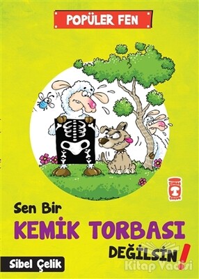 Popüler Fen - Sen Bir Kemik Torbası Değilsin! - Timaş Çocuk