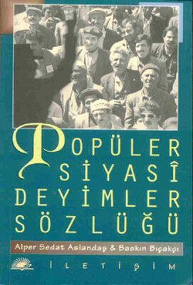 Popüler Siyasi Deyimler Sözlüğü - İletişim Yayınları