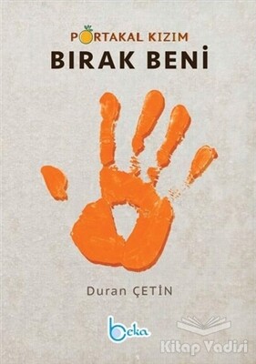 Portakal Kızım Bırak Beni - Beka Yayınları