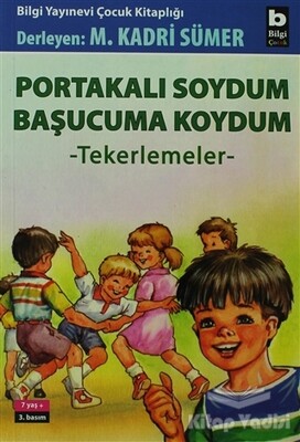 Portakalı Soydum Başucuma Koydum (Tekerlemeler) - Bilgi Yayınevi