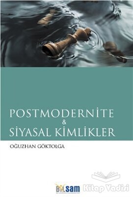 Postmodernite ve Siyasal Kimlikler - Bilsam Yayınları