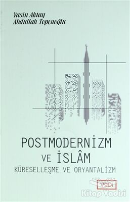 Postmodernizm ve İslam Küreselleşme ve Oryantalizm - 1