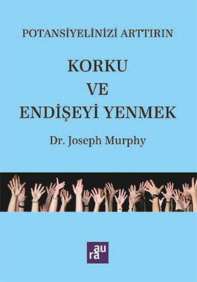 Potansiyelinizi Arttırın - Korku ve Endişeyi Yenmek - 1