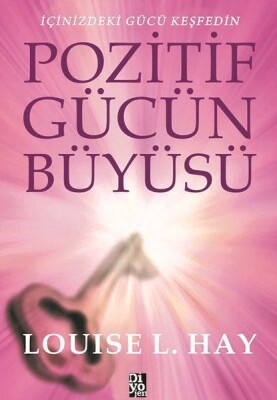Pozitif Gücün Büyüsü - İçinizdeki Gücü Keşfedin - Diyojen Yayıncılık