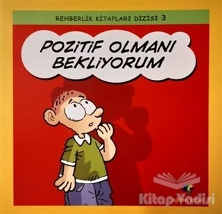 Pozitif Olmanı Bekliyorum - Rehberlik Kitapları Dizisi 3 - Eğiten Kitap