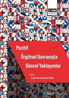 Pozitif Örgütsel Davranışta Güncel Yaklaşımlar - Eğitim Yayınevi