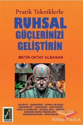 Pratik Tekniklerle Ruhsal Güçlerinizi Geliştirin - Onbir Yayınları