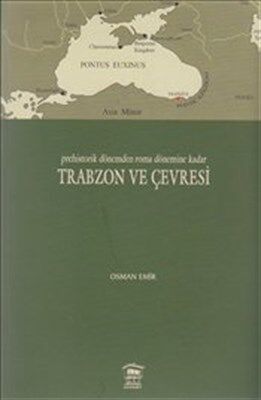 Prehistorik Dönemden Roma Dönemine Kadar Trabzon ve Çevresi - 1