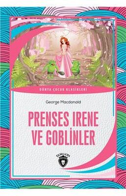 Prenses Irene ve Goblinler Dünya Çocuk Klasikleri 7 12 Yaş - 1