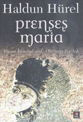 Prenses Maria - Bizans İstanbul'unda Ölümsüz Bir Aşk - 1