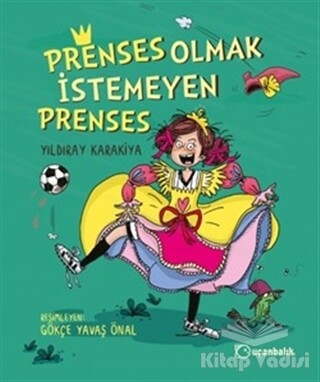 Prenses Olmak İstemeyen Prenses - Uçanbalık Yayınları