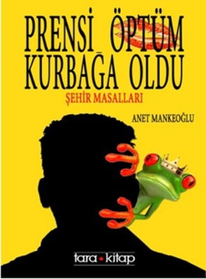 Prensi Öptüm Kurbağa Oldu - Tara Kitap