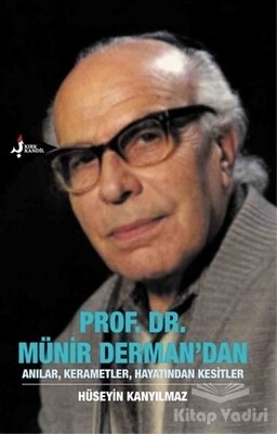 Prof. Dr. Münir Derman'dan Anılar, Kerametler, Hayatından Kesitler - Kırk Kandil Yayınları