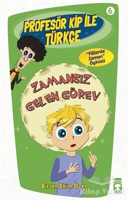 Profesör Kip ile Türkçe 6 - Zamansız Gelen Görev - Timaş Çocuk