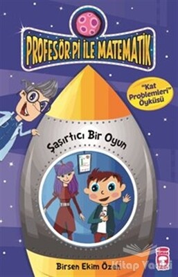 Profesör Pi İle Matematik 2 - Şaşırtıcı Bir Oyun - Timaş Çocuk