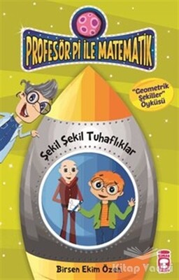 Profesör Pi İle Matematik 2-Şekil Şekil Tuhaflıklar - Timaş Çocuk