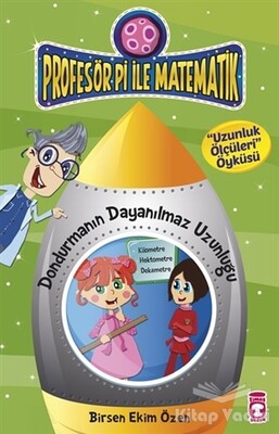 Profesör Pi ile Matematik - Dondurmanın Dayanılmaz Uzunluğu - Timaş Çocuk