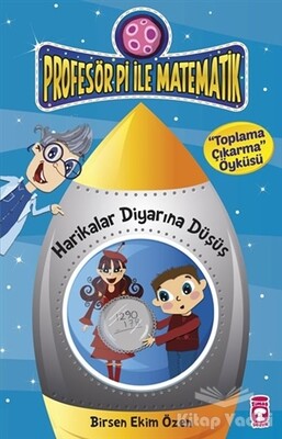 Profesör Pi ile Matematik - Harikalar Diyarına Düşüş - Timaş Çocuk