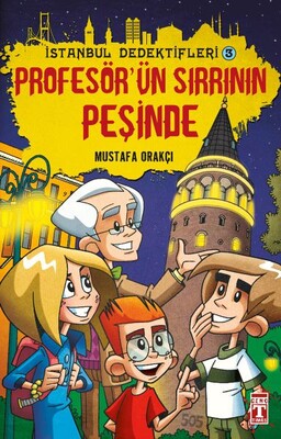 Profesörün Sırrının Peşinde - İstanbul Dedektifleri 3 - İlk Genç Timaş