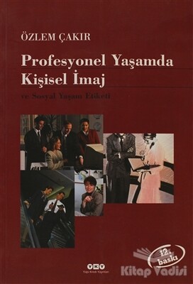 Profesyonel Yaşamda Kişisel İmaj ve Sosyal Yaşam Etiketi - Yapı Kredi Yayınları