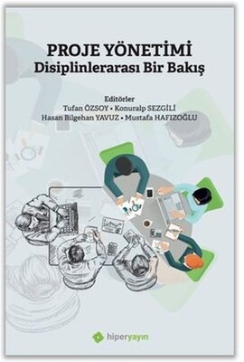 Proje Yönetimi Disiplinlerarası Bir Bakış - Hiperlink Yayınları