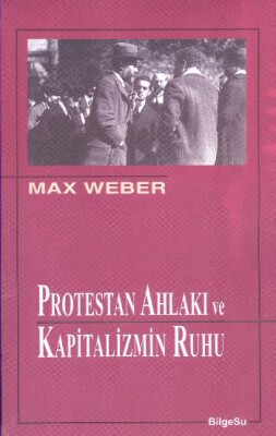 Protestan Ahlakı ve Kapitalizmin Ruhu - Bilgesu Yayıncılık