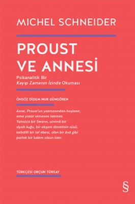 Proust ve Annesi - Psikanalitik Bir Kayıp Zamanın İzinde Okuması - Everest Yayınları