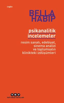 Psikanalitik İncelemeler Resim Sanatı Edebiyat Sinema Analizi ve Toplumsalın Klinikteki İzdüşümleri - 1