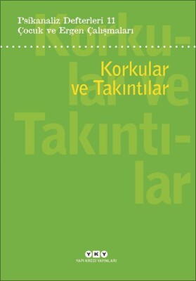 Psikanaliz Defterleri 11:Korkular Ve Takıntılar - Yapı Kredi Yayınları