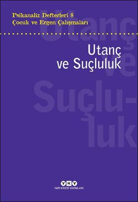 Psikanaliz Defterleri 8 – Çocuk ve Ergen Çalışmaları Utanç ve Suçluluk - 1