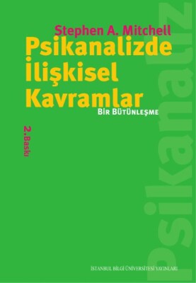 Psikanalizde İlişkisel Kavramlar Bir Bütünleşme - İstanbul Bilgi Üniversitesi Yayınları