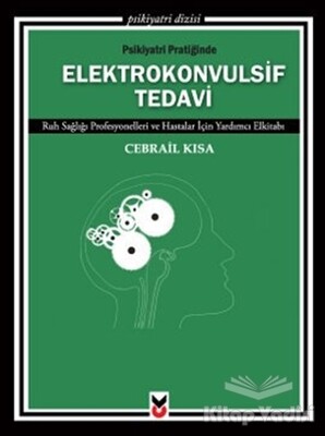 Psikiyatri Pratiğinde Elektrokonvulsif Tedavi - Ck Yayınevi